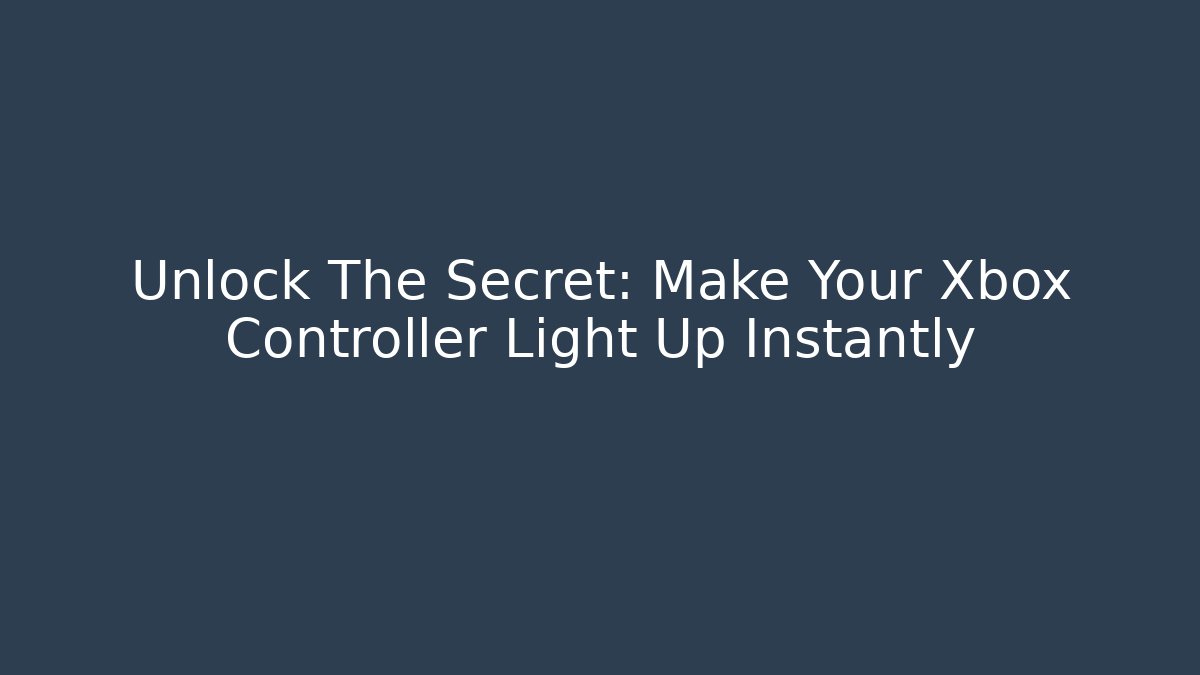Unlock The Secret: Make Your Xbox Controller Light Up Instantly