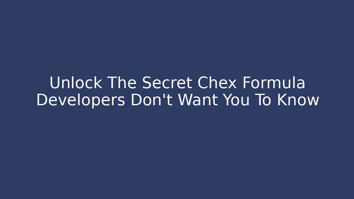 Unlock The Secret Chex Formula Developers Don't Want You To Know