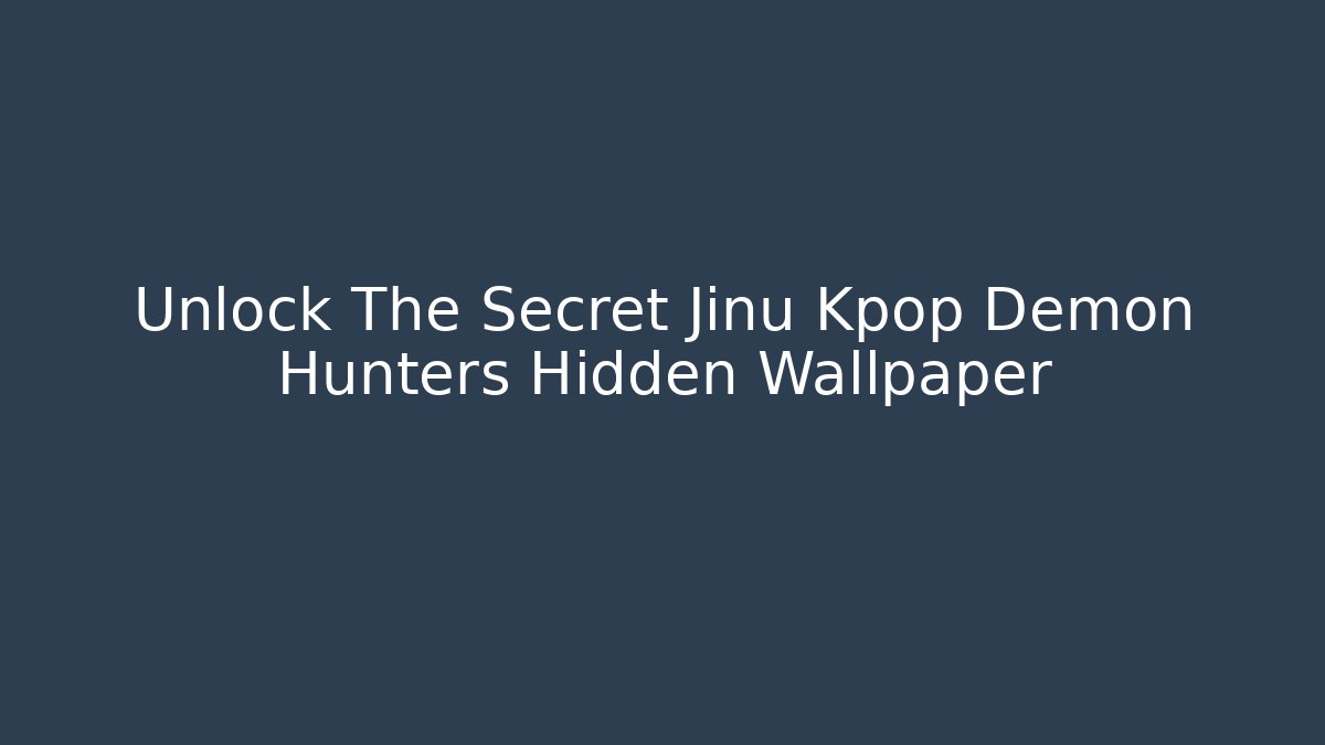 Unlock The Secret Jinu Kpop Demon Hunters Hidden Wallpaper