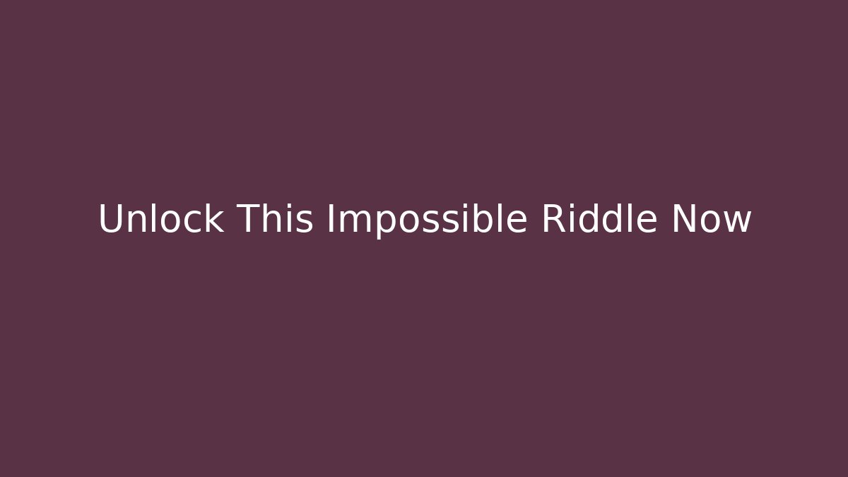 Unlock This Impossible Riddle Now - The Family Holidays