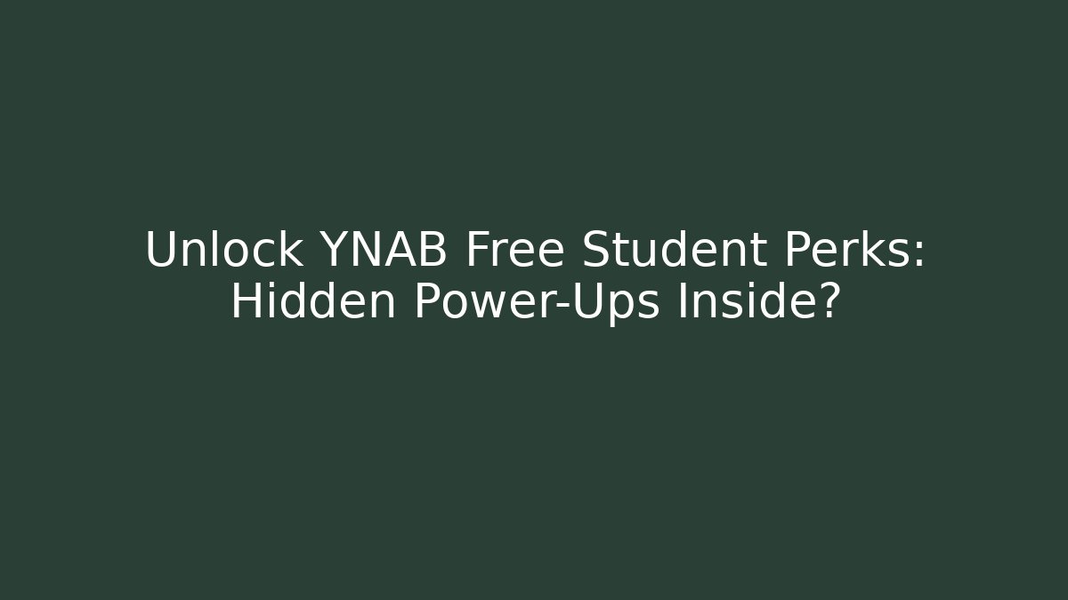 Unlock YNAB Free Student Perks: Hidden Power-Ups Inside? - The Family Holidays