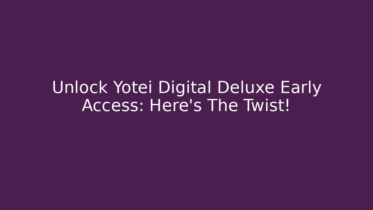 Unlock Yotei Digital Deluxe Early Access: Here's The Twist!