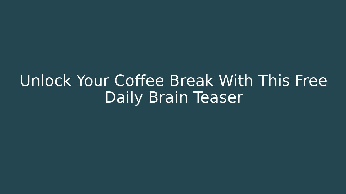 Unlock Your Coffee Break With This Free Daily Brain Teaser