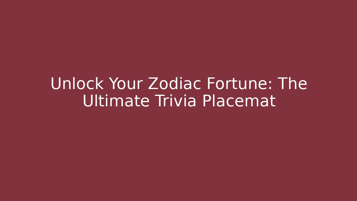 Unlock Your Zodiac Fortune: The Ultimate Trivia Placemat