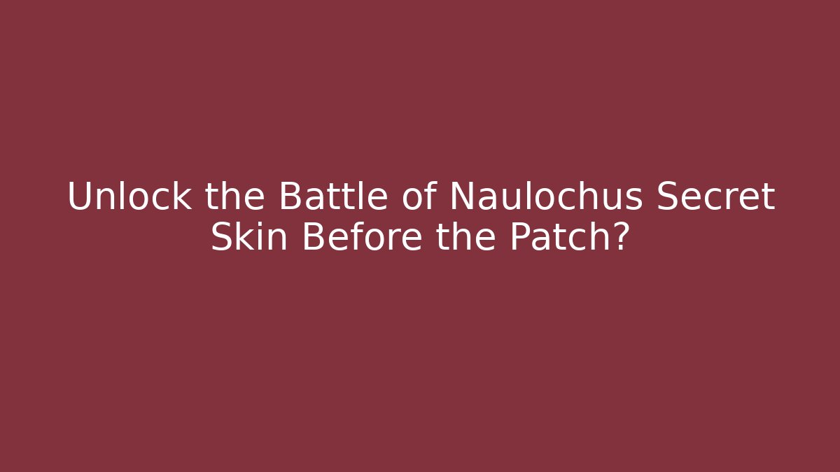 Unlock the Battle of Naulochus Secret Skin Before the Patch?