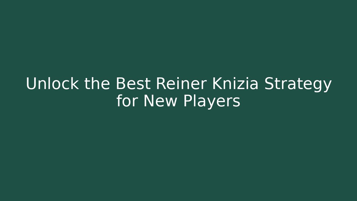 Unlock the Best Reiner Knizia Strategy for New Players