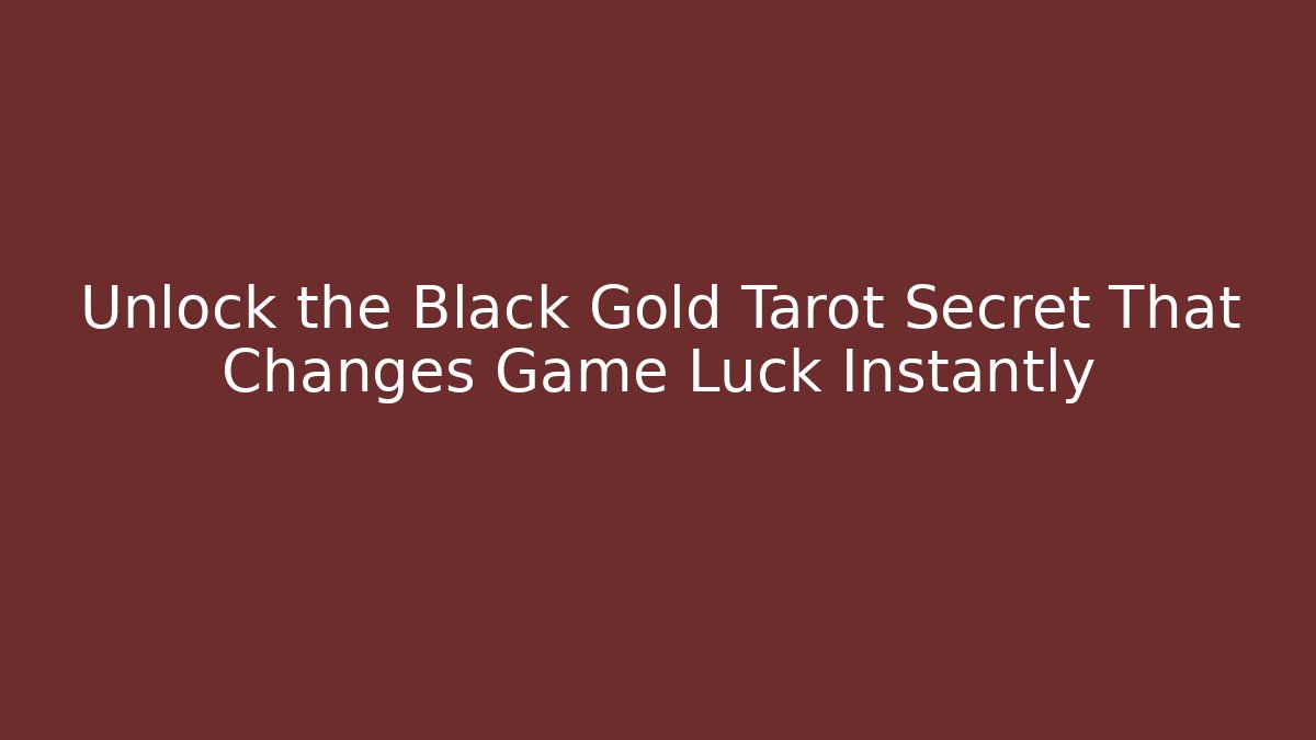 Unlock the Black Gold Tarot Secret That Changes Game Luck Instantly