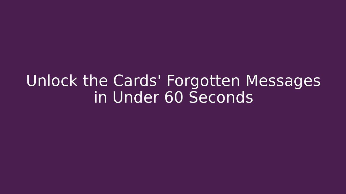 Unlock the Cards' Forgotten Messages in Under 60 Seconds - The Family Holidays