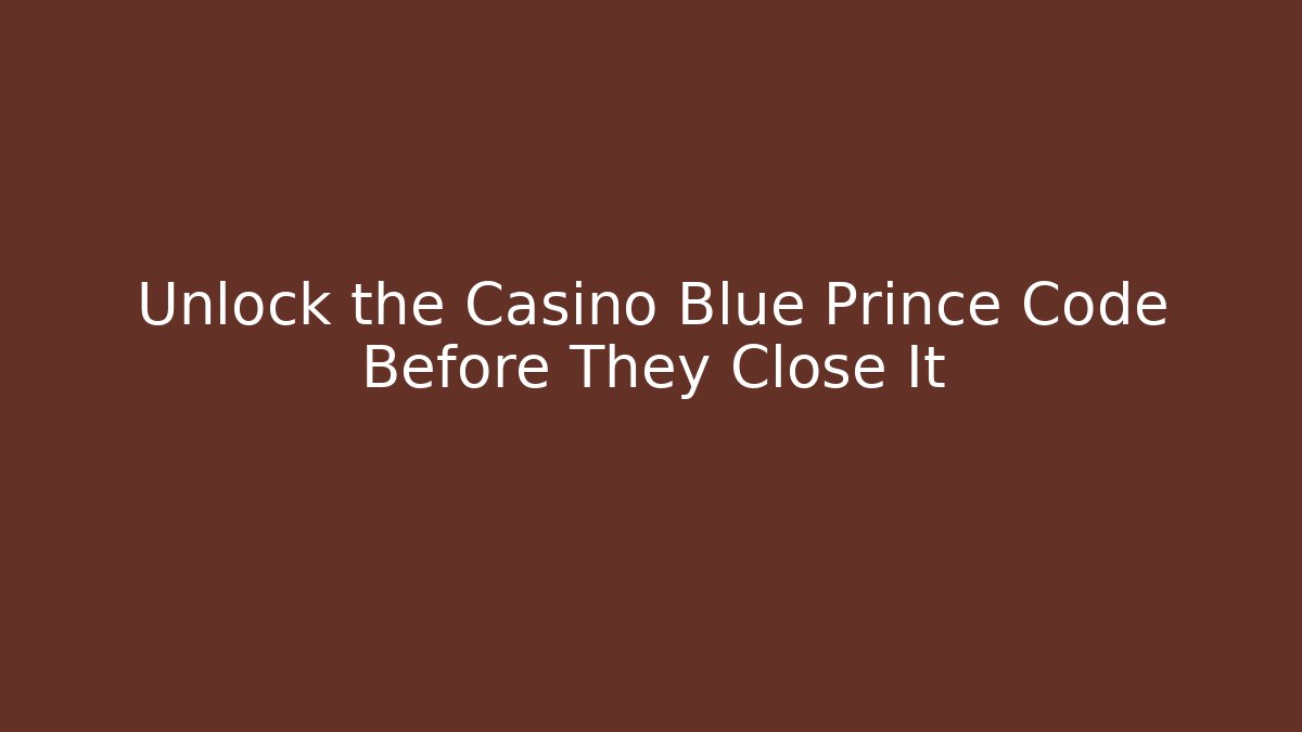 Unlock the Casino Blue Prince Code Before They Close It