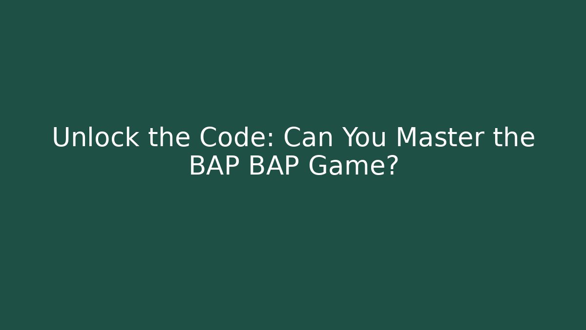 Unlock the Code: Can You Master the BAP BAP Game? - The Family Holidays