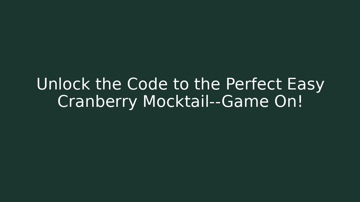 Unlock the Code to the Perfect Easy Cranberry Mocktail—Game On! - The Family Holidays