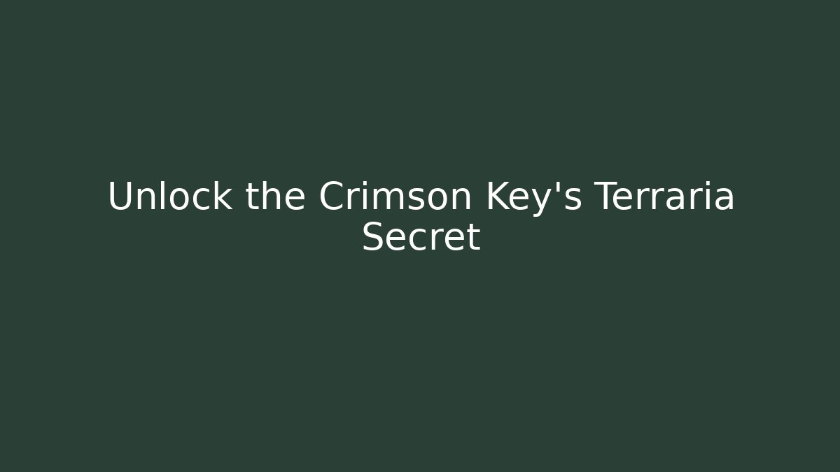 Unlock the Crimson Key's Terraria Secret