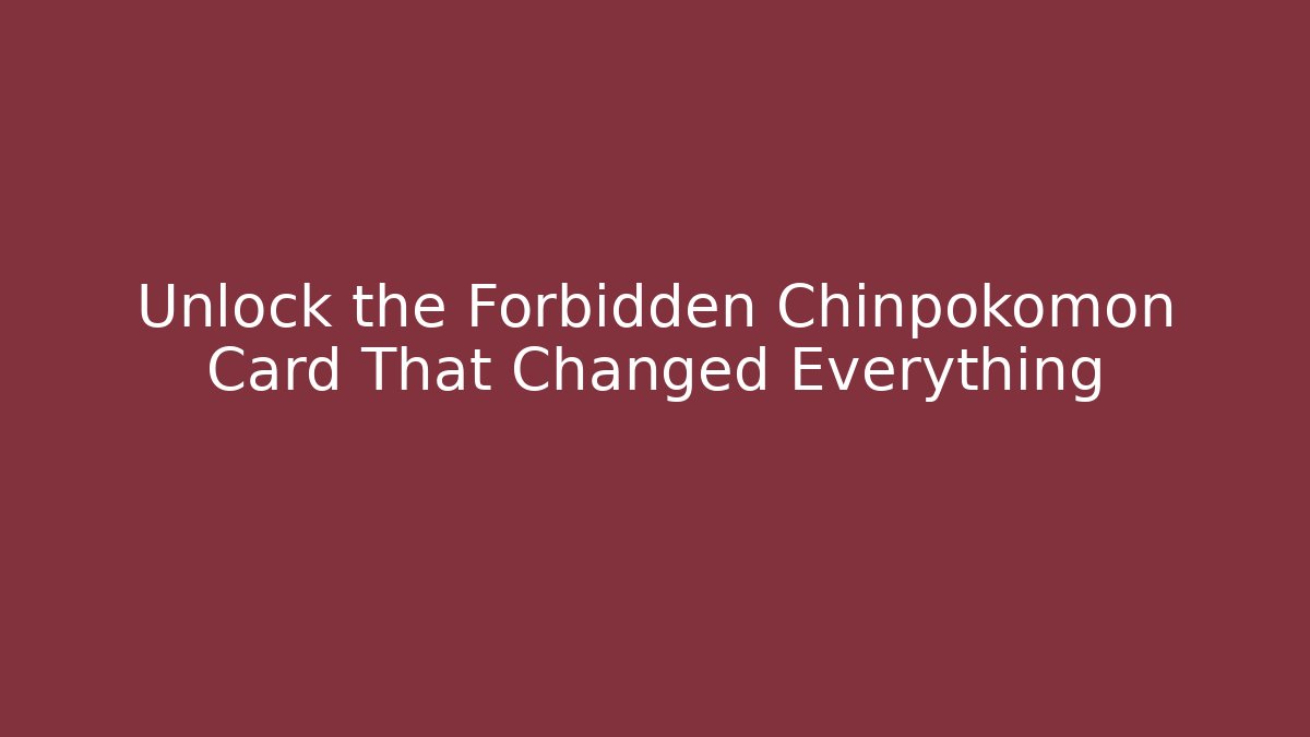 Unlock the Forbidden Chinpokomon Card That Changed Everything