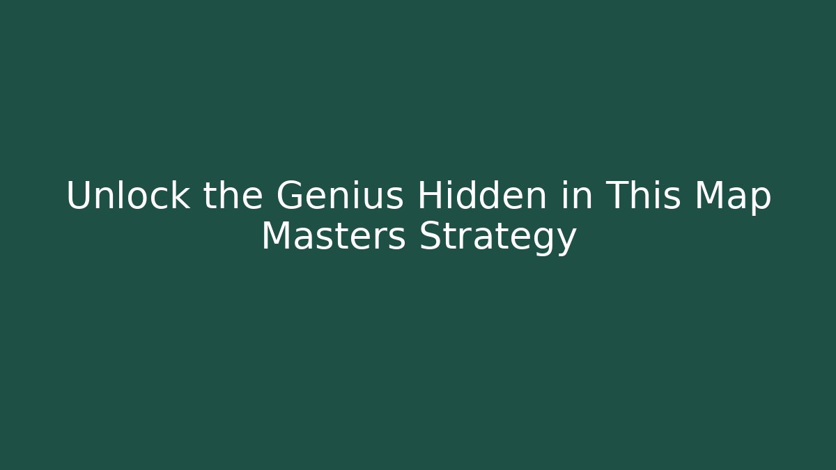 Unlock the Genius Hidden in This Map Masters Strategy - The Family Holidays