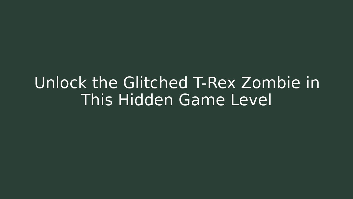 Unlock the Glitched T-Rex Zombie in This Hidden Game Level