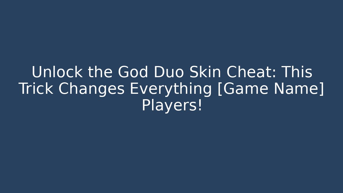 Unlock the God Duo Skin Cheat: This Trick Changes Everything [Game Name] Players! - The Family Holidays