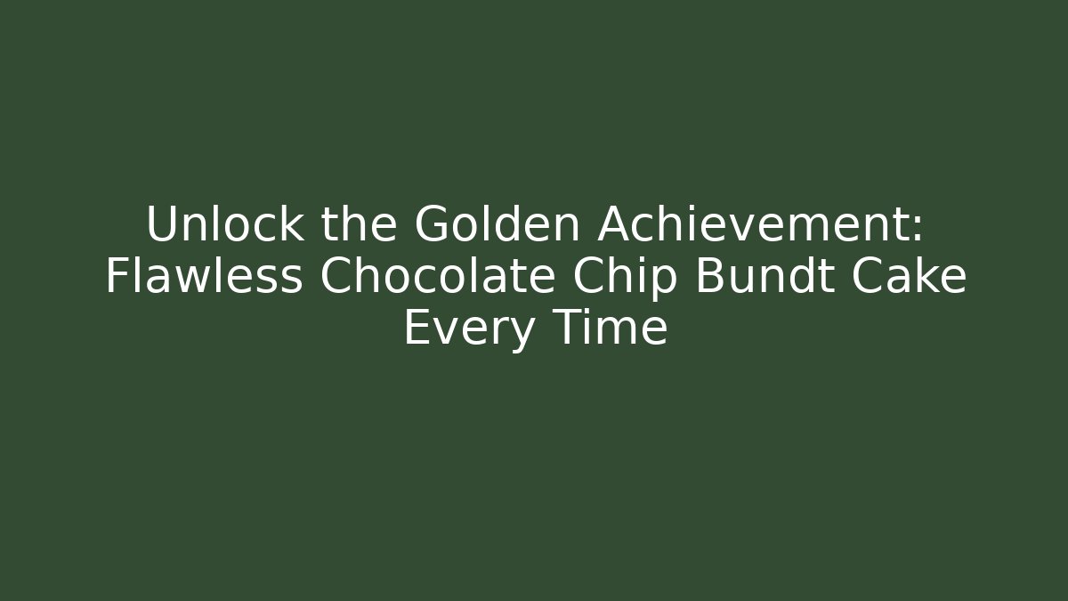 Unlock the Golden Achievement: Flawless Chocolate Chip Bundt Cake Every Time