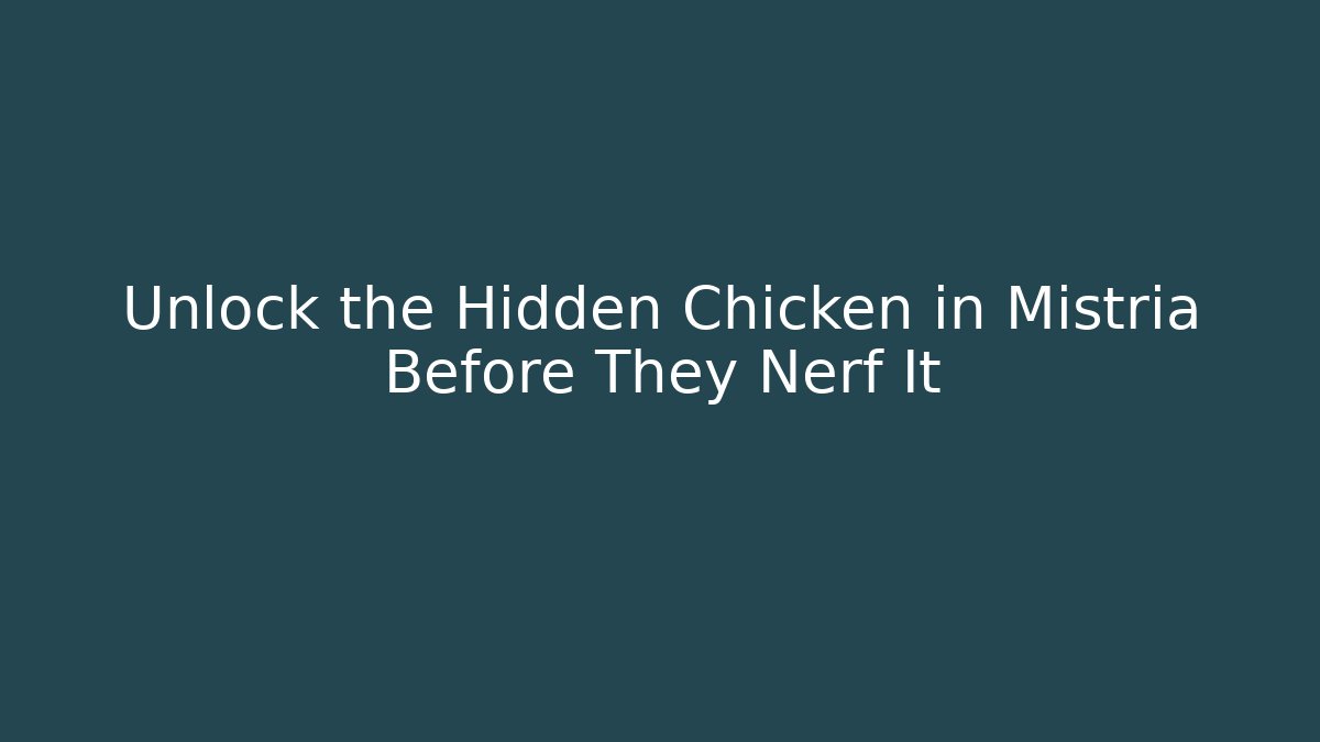 Unlock the Hidden Chicken in Mistria Before They Nerf It