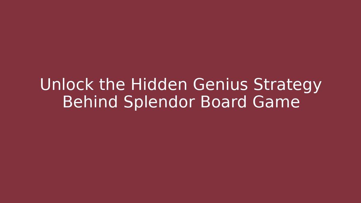 Unlock the Hidden Genius Strategy Behind Splendor Board Game - The Family Holidays