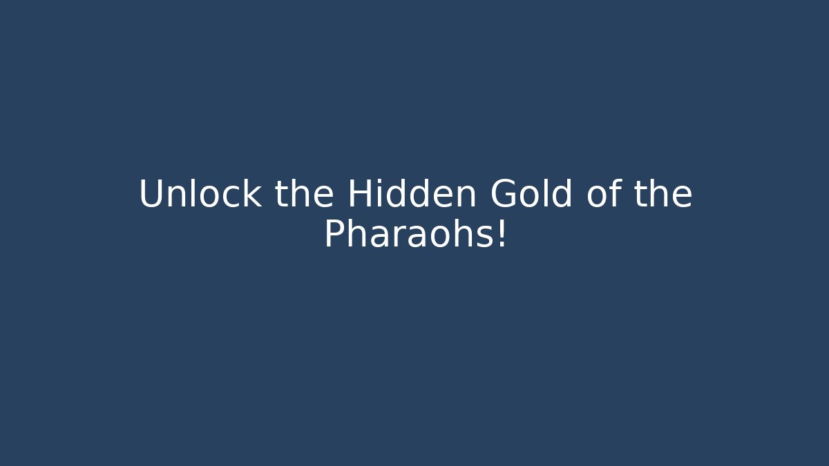 Unlock the Hidden Gold of the Pharaohs!