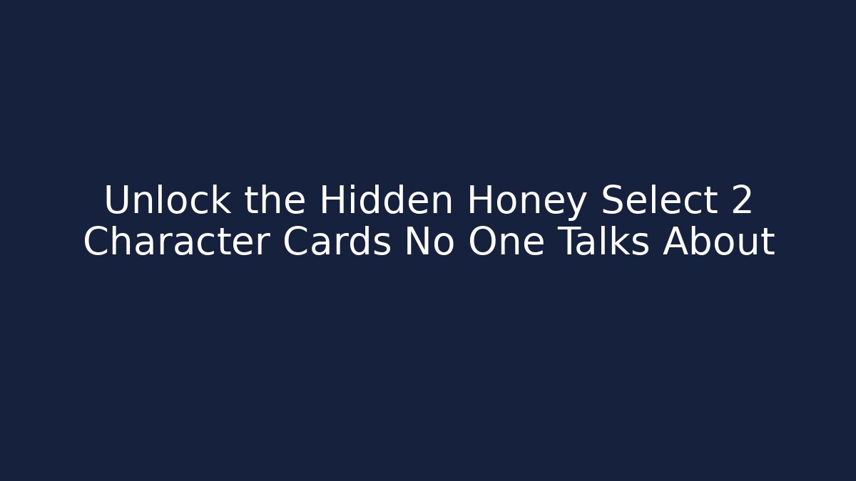 Unlock the Hidden Honey Select 2 Character Cards No One Talks About