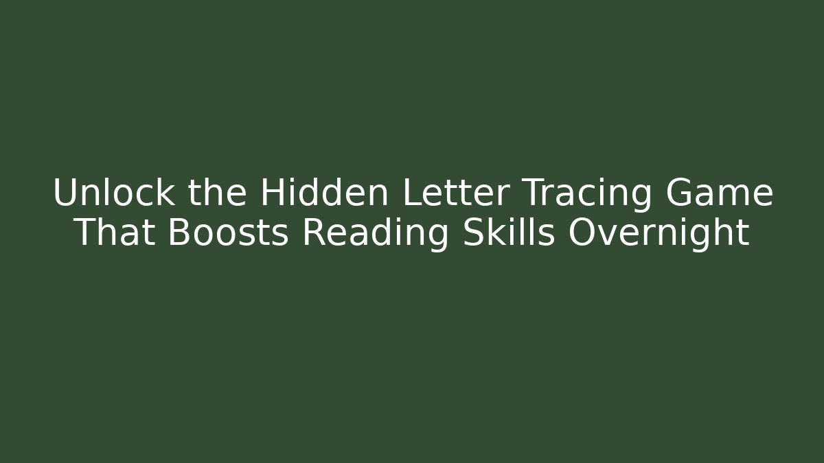Unlock the Hidden Letter Tracing Game That Boosts Reading Skills Overnight