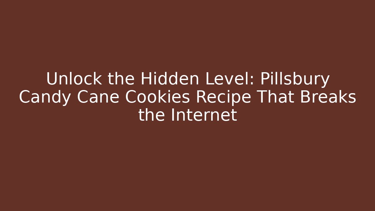 Unlock the Hidden Level: Pillsbury Candy Cane Cookies Recipe That Breaks the Internet - The Family Holidays