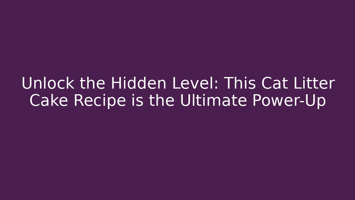 Unlock the Hidden Level: This Cat Litter Cake Recipe is the Ultimate Power-Up - The Family Holidays