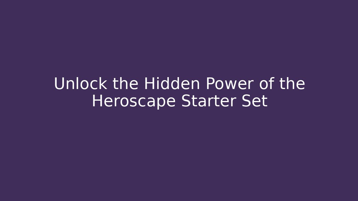 Unlock the Hidden Power of the Heroscape Starter Set