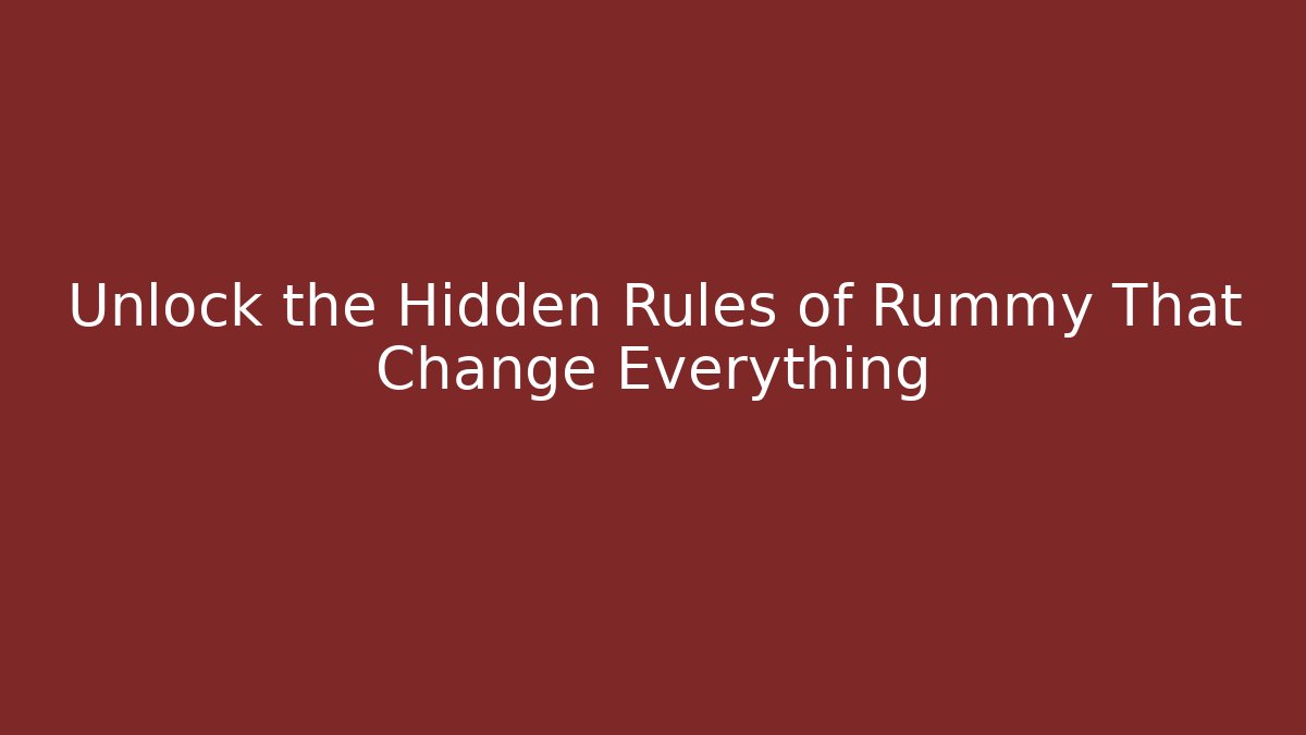 Unlock the Hidden Rules of Rummy That Change Everything - The Family Holidays