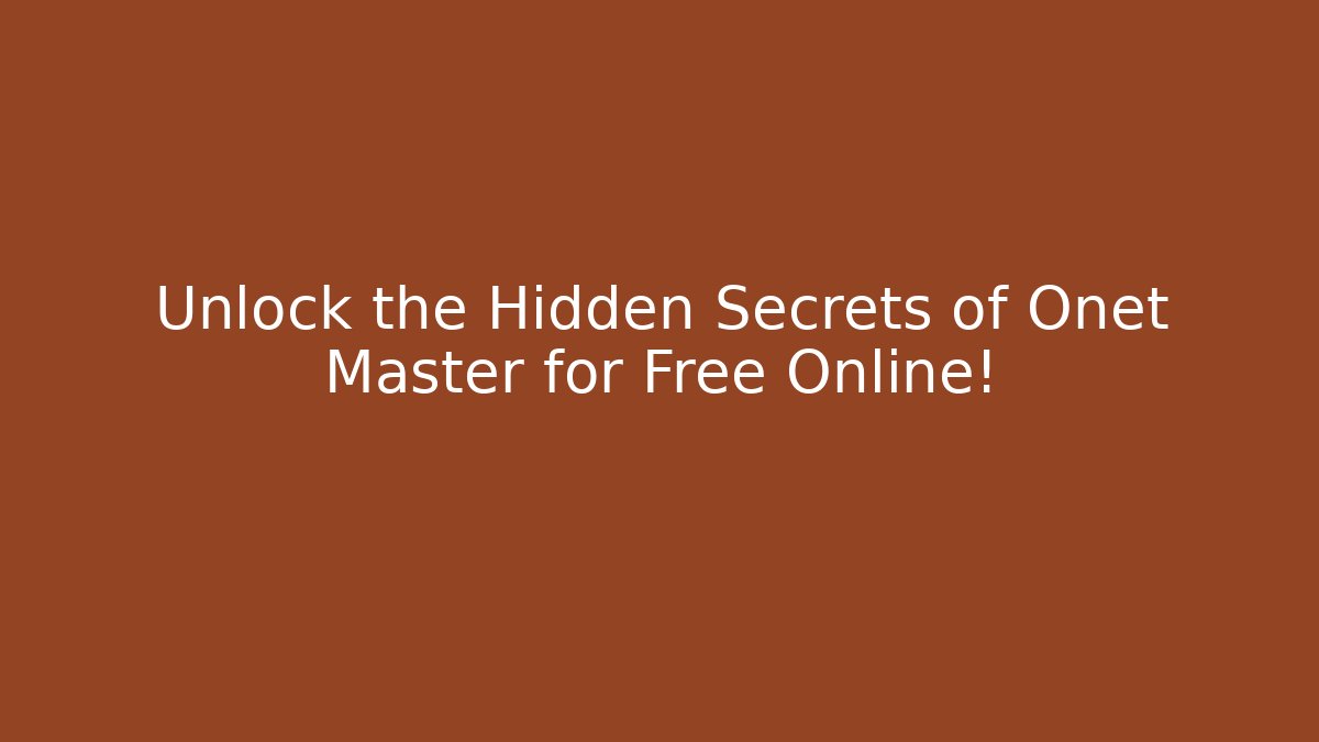 Unlock the Hidden Secrets of Onet Master for Free Online!