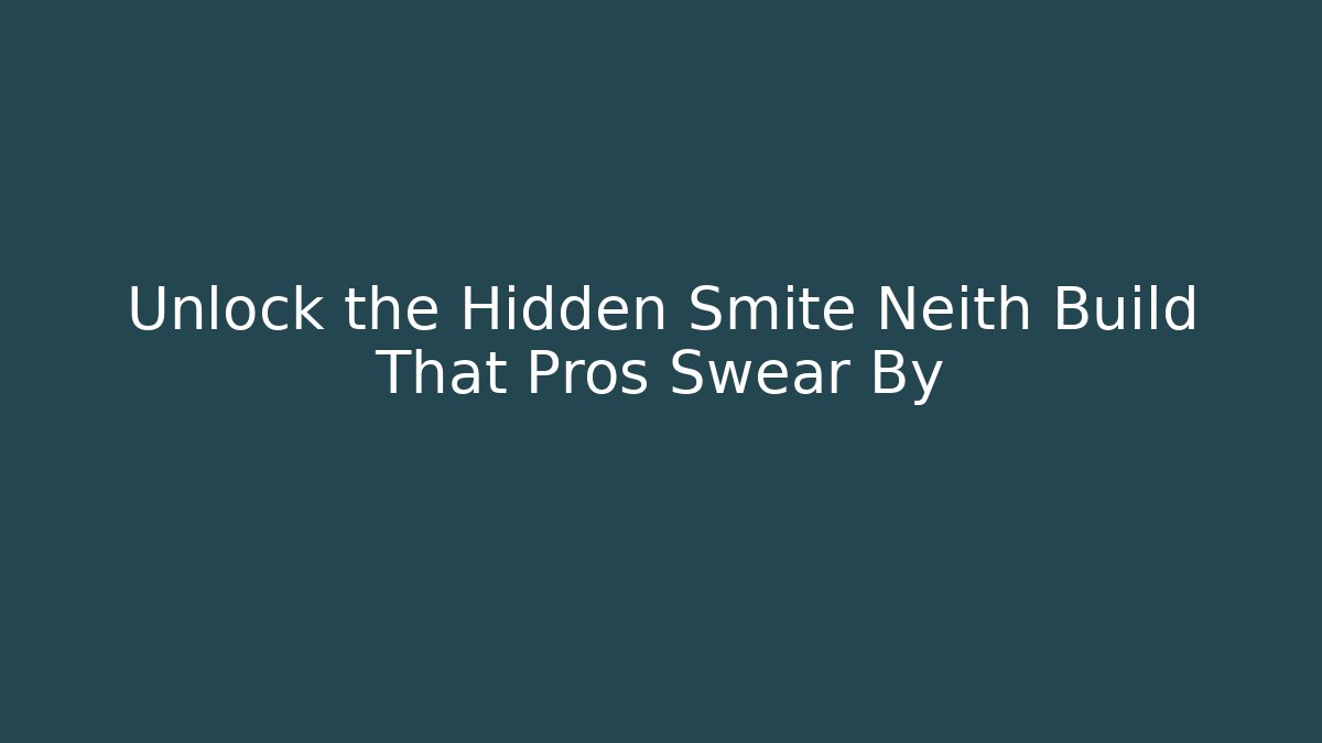 Unlock the Hidden Smite Neith Build That Pros Swear By