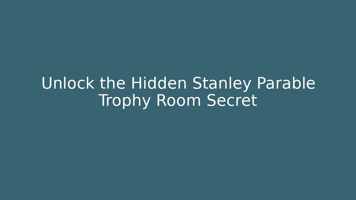 Unlock the Hidden Stanley Parable Trophy Room Secret - The Family Holidays