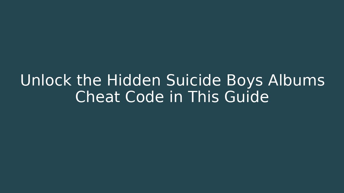 Unlock the Hidden Suicide Boys Albums Cheat Code in This Guide