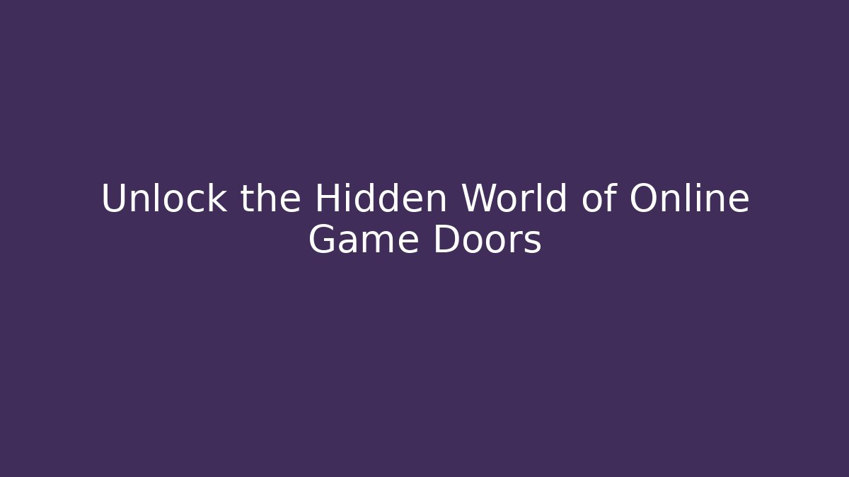 Unlock the Hidden World of Online Game Doors