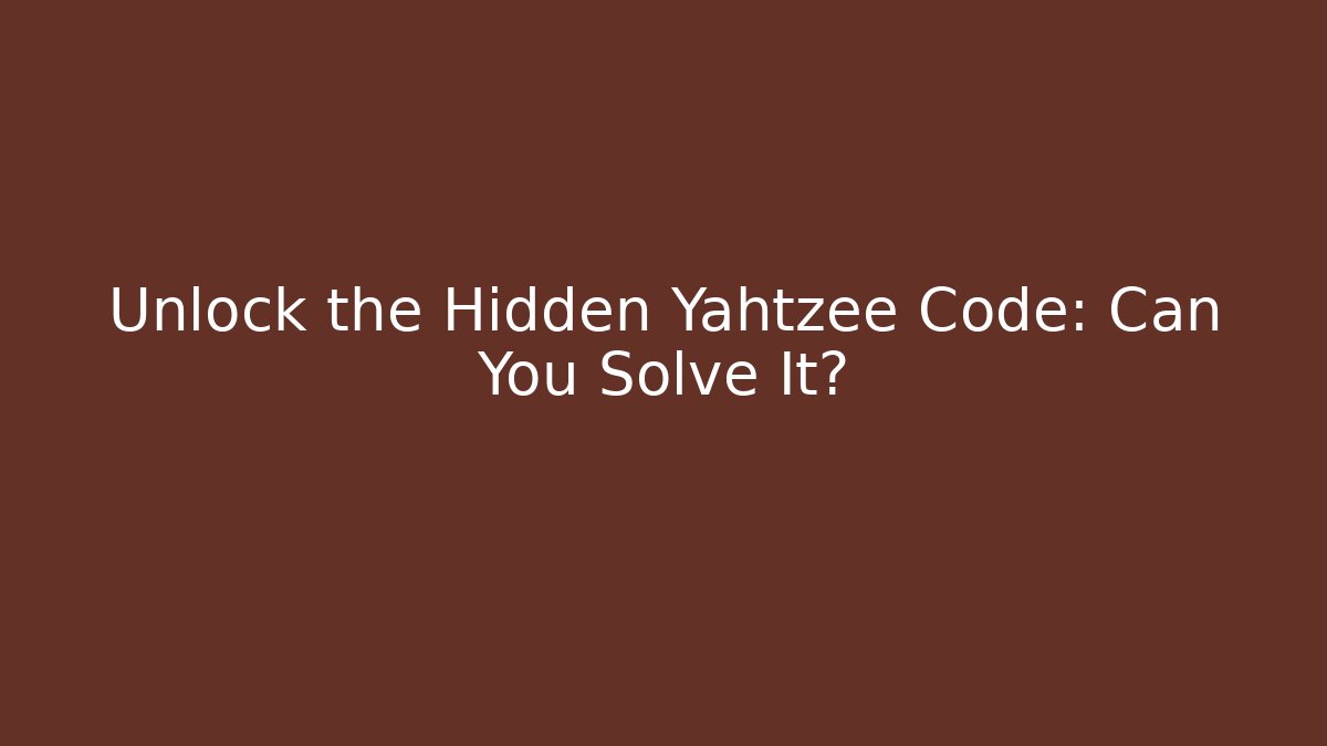 Unlock the Hidden Yahtzee Code: Can You Solve It? - The Family Holidays