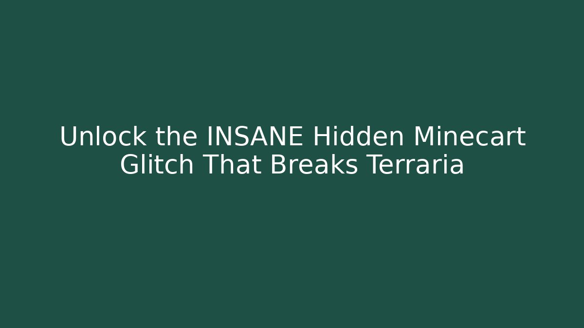 Unlock the INSANE Hidden Minecart Glitch That Breaks Terraria