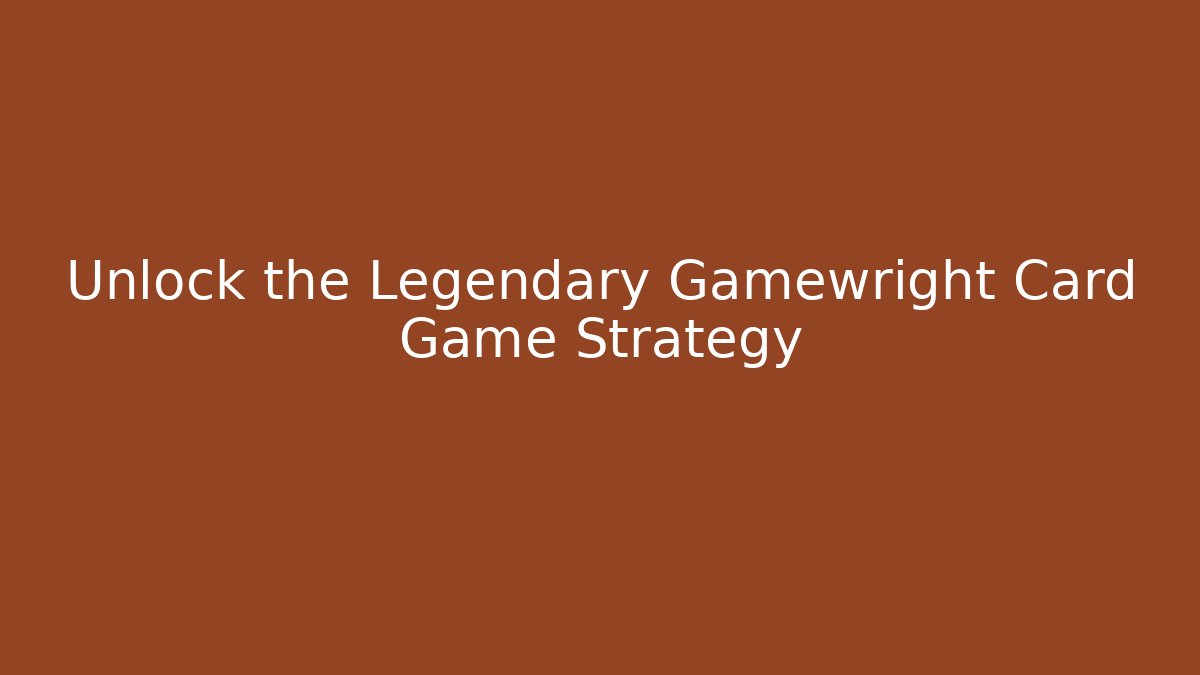 Unlock the Legendary Gamewright Card Game Strategy