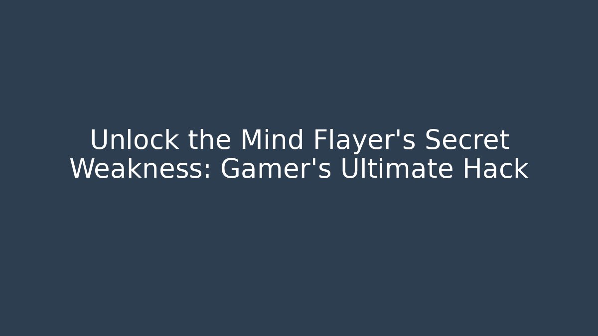 Unlock the Mind Flayer's Secret Weakness: Gamer's Ultimate Hack - The Family Holidays