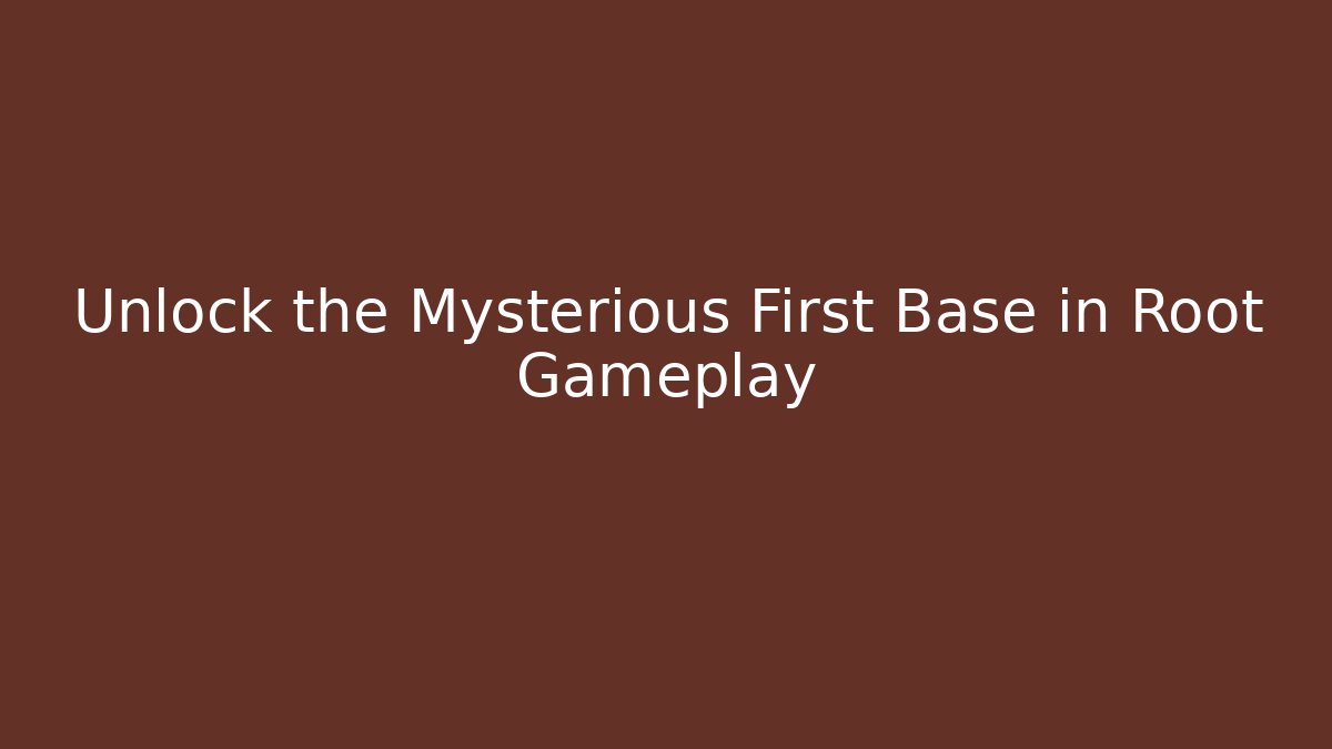 Unlock the Mysterious First Base in Root Gameplay - The Family Holidays