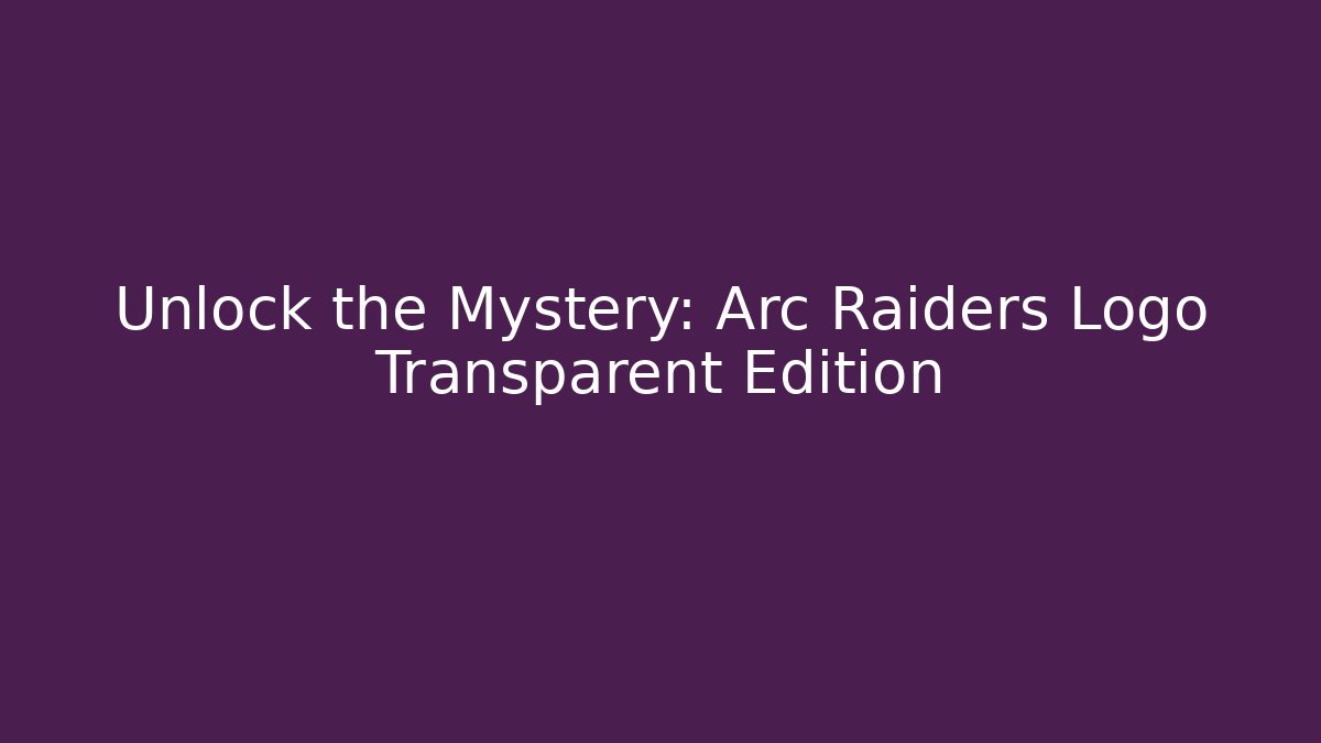 Unlock the Mystery: Arc Raiders Logo Transparent Edition