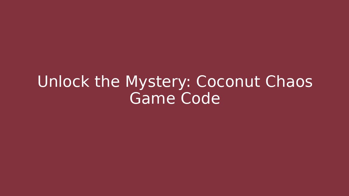 Unlock the Mystery: Coconut Chaos Game Code