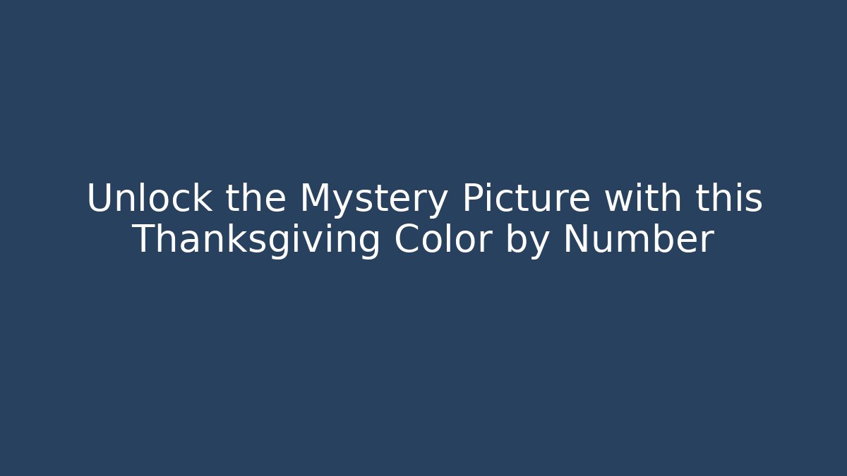 Unlock the Mystery Picture with this Thanksgiving Color by Number
