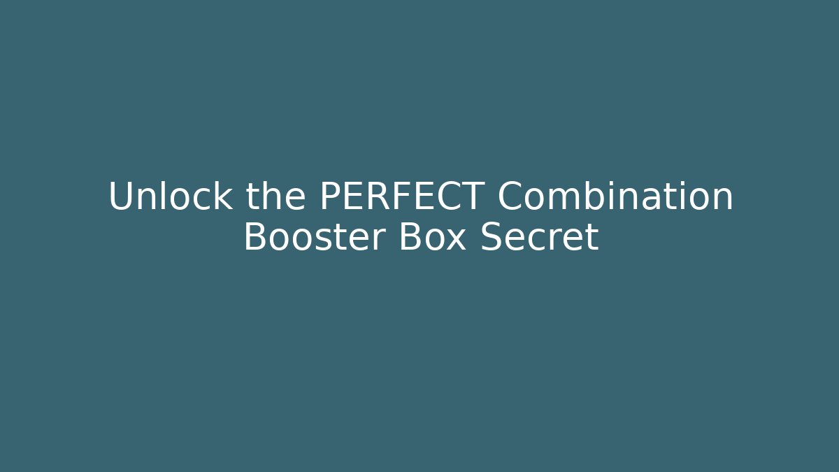 Unlock the PERFECT Combination Booster Box Secret