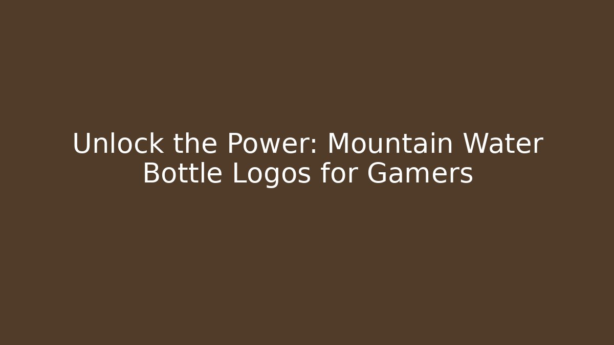 Unlock the Power: Mountain Water Bottle Logos for Gamers