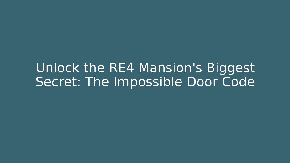 Unlock the RE4 Mansion's Biggest Secret: The Impossible Door Code - The Family Holidays