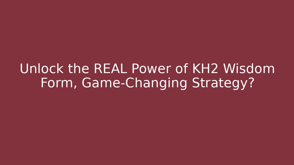 Unlock the REAL Power of KH2 Wisdom Form, Game-Changing Strategy?