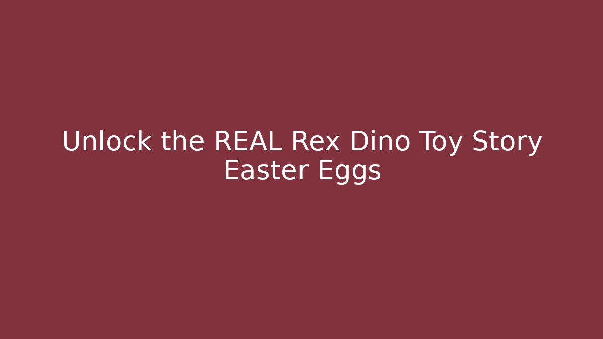 Unlock the REAL Rex Dino Toy Story Easter Eggs