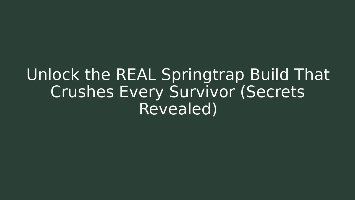 Unlock the REAL Springtrap Build That Crushes Every Survivor (Secrets Revealed)