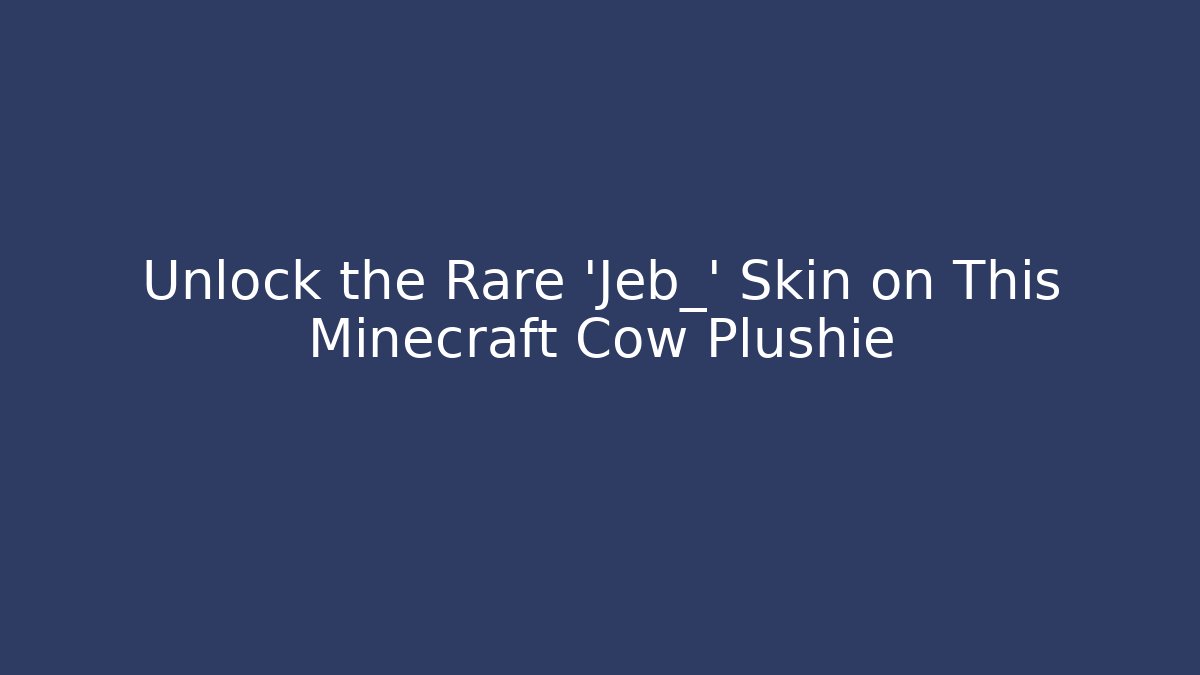 Unlock the Rare 'Jeb_' Skin on This Minecraft Cow Plushie